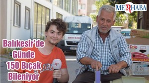 Balıkesir’de Günde 150 Bıçak Bileniyor