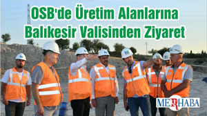 OSB'de Üretim Alanlarına Balıkesir Valisinden Ziyaret