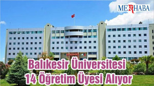 Balıkesir Üniversitesi 14 Öğretim Üyesi Alıyor