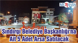 Sındırgı Belediye Başkanlığı'na Ait 5 Adet Arsa Satılacak