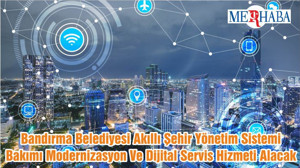 Bandırma Belediyesi Akıllı Şehir Yönetim Sistemi Bakımı Modernizasyon Ve Dijital Servis Hizmeti Alacak