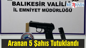 Aranan 5 Şahıs Tutuklandı