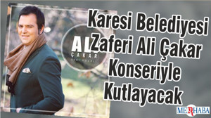 Karesi Belediyesi Zaferi Ali Çakar Konseriyle Kutlayacak