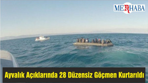 Ayvalık Açıklarında 28 Düzensiz Göçmen Kurtarıldı