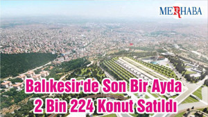 Balıkesir'de Son Bir Ayda 2 Bin 224 Konut Satıldı