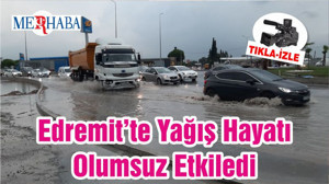 Edremit’te Yağış Hayatı Olumsuz Etkiledi