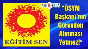 Eğitim Sen Balıkesir Şube Başkanı Gürbüz Şahin: “ÖSYM Başkanı’nın Görevden Alınması Yetmez!"