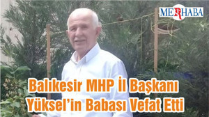 Balıkesir MHP İl Başkanı Yüksel’in Babası Vefat Etti