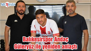 Balıkesirspor Andaç Güleryüz ile yeniden anlaştı