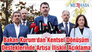 Bakan Kurum'dan Kentsel Dönüşüm Desteklerinde Artışa İlişkin Açıklama