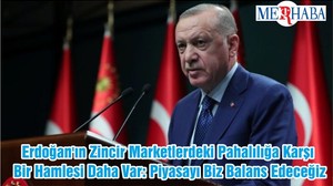 Erdoğan'ın Zincir Marketlerdeki Pahalılığa Karşı Bir Hamlesi Daha Var: Piyasayı Biz Balans Edeceğiz
