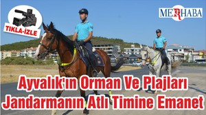 Ayvalık'ın Orman Ve Plajları Jandarmanın Atlı Timine Emanet
