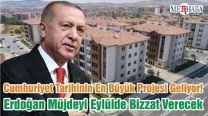 Cumhuriyet Tarihinin En Büyük Projesi Geliyor! Erdoğan Müjdeyi Eylülde Bizzat Verecek