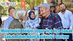 Milletvekili Belgin Uygur İlçe İlçe Sokak Sokak Adım Adım Balıkesir'i Geziyor