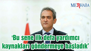 'Bu sene ilk defa yardımcı kaynakları göndermeye başladık'