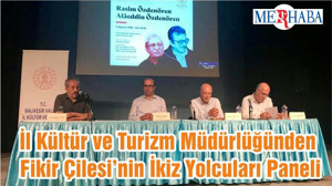 İl Kültür ve Turizm Müdürlüğünden Fikir Çilesi’nin İkiz Yolcuları Paneli