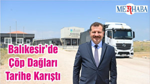 Balıkesir’de Çöp Dağları Tarihe Karıştı