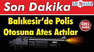 Balıkesir’de Polis Otosuna Ateş Açtılar