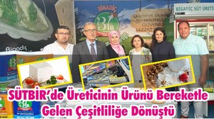 SÜTBİR’de Üreticinin Ürünü Bereketle Gelen Çeşitliliğe Dönüştü
