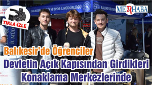 Balıkesir’de Öğrenciler Devletin Açık Kapısından Girdikleri Konaklama Merkezlerinde