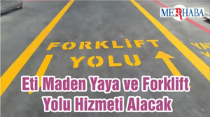 Eti Maden Yaya ve Forklift Yolu Hizmeti Alacak