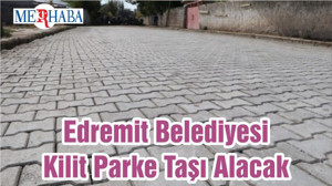 Edremit Belediyesi Kilit Parke Taşı Alacak