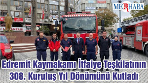 Edremit Kaymakamı İtfaiye Teşkilatının 308. Kuruluş Yıl Dönümünü Kutladı