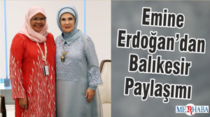 Emine Erdoğan’dan Balıkesir Paylaşımı