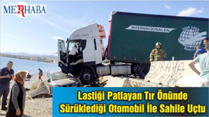Balıkesir'de Lastiği Patlayan Tır Önünde Sürüklediği Otomobil İle Sahile Uçtu