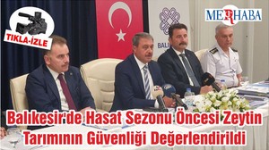 Balıkesir'de Hasat Sezonu Öncesi Zeytin Tarımının Güvenliği Değerlendirildi