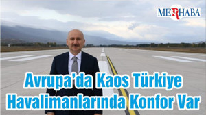 Avrupa’da Kaos Türkiye Havalimanlarında Konfor Var