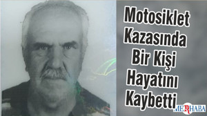 Motosiklet Kazasında Bir Kişi Hayatını Kaybetti