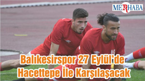 Balıkesirspor 27 Eylül’de Hacettepe İle Karşılaşacak