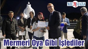 Mermeri Oya Gibi İşlediler