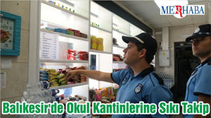 Balıkesir'de Okul Kantinlerine Sıkı Takip