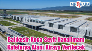 Balıkesir Koca Seyit Havalimanı Kafeterya Alanı Kiraya Verilecek
