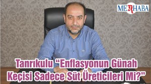 Tanrıkulu “Enflasyonun Günah Keçisi Sadece Süt Üreticileri Mi?”