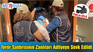 Terör Saldırısının Zanlıları Adliyeye Sevk Edildi