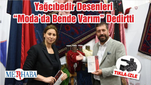 Yağcıbedir Desenleri “Moda’da Bende Varım” Dedirtti