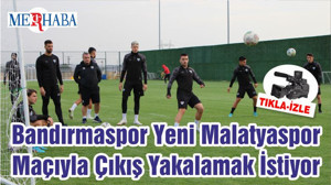 Bandırmaspor Yeni Malatyaspor Maçıyla Çıkış Yakalamak İstiyor