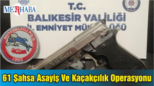Balıkesir'de 61 Şahsa Asayiş Ve Kaçakçılık Operasyonu