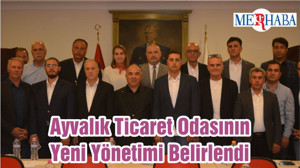 Ayvalık Ticaret Odasının Yeni Yönetimi Belirlendi