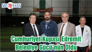 Cumhuriyet Kupası Edremit Belediye Gücü’nün Oldu