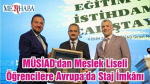 MÜSİAD'dan Meslek Liseli Öğrencilere Avrupa'da Staj İmkânı