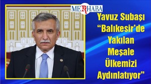 Yavuz Subaşı “Balıkesir’de Yakılan Meşale Ülkemizi Aydınlatıyor”