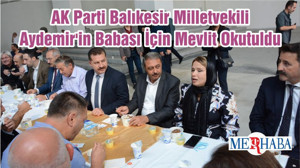 AK Parti Balıkesir Milletvekili Aydemir'in Babası İçin Mevlit Okutuldu