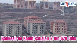 Balıkesir'de Konut Satışları 2 Bin 679 Oldu