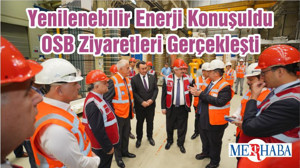 Yenilenebilir Enerji Konuşuldu OSB Ziyaretleri Gerçekleşti