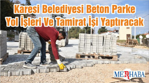 Karesi Belediyesi Beton Parke Yol İşleri Ve Tamirat İşi Yaptıracak