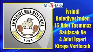 İvrindi Belediyesi'nden 15 Adet Taşınmaz Satılacak Ve 4 Adet İşyeri Kiraya Verilecek